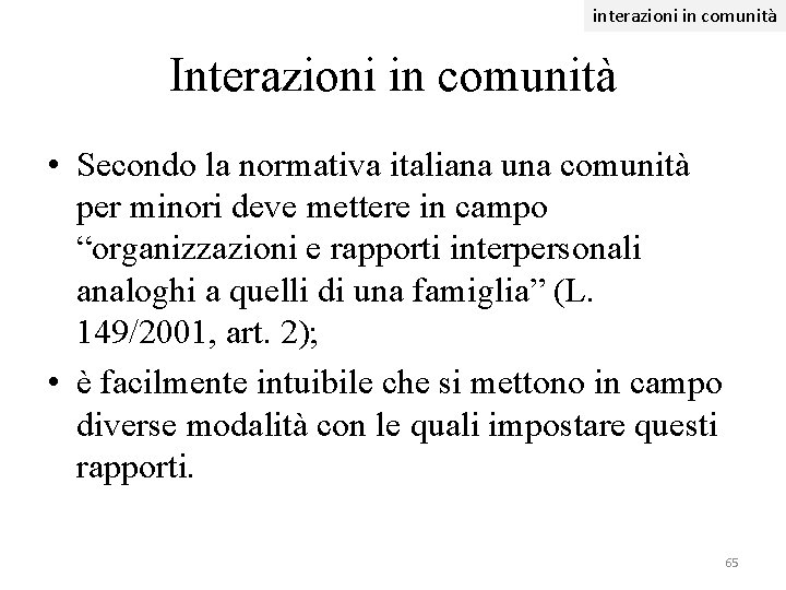 interazioni in comunità Interazioni in comunità • Secondo la normativa italiana una comunità per