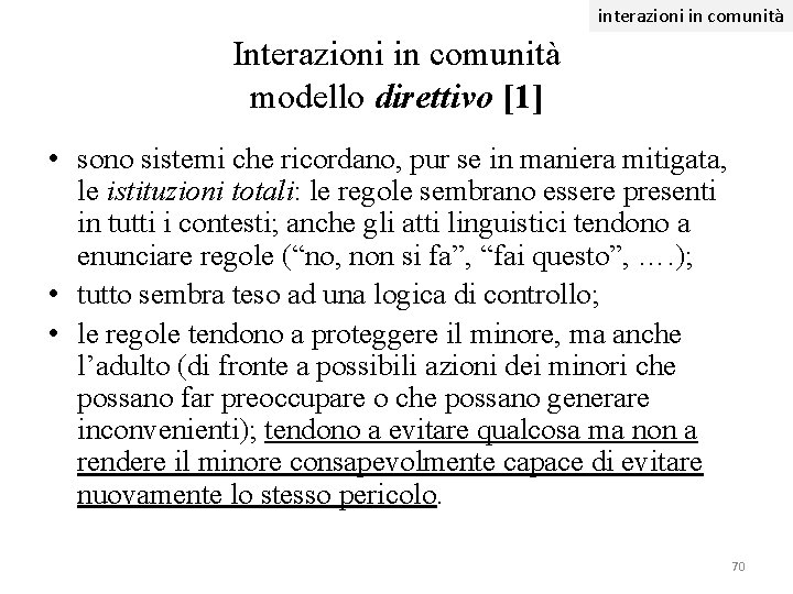 interazioni in comunità Interazioni in comunità modello direttivo [1] • sono sistemi che ricordano,
