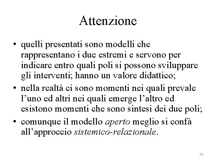 Attenzione • quelli presentati sono modelli che rappresentano i due estremi e servono per