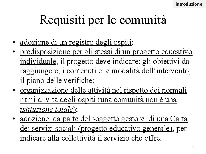 introduzione Requisiti per le comunità • adozione di un registro degli ospiti; • predisposizione