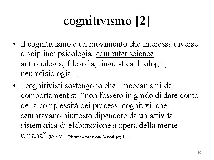 cognitivismo [2] • il cognitivismo è un movimento che interessa diverse discipline: psicologia, computer