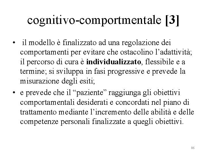 cognitivo-comportmentale [3] • il modello è finalizzato ad una regolazione dei comportamenti per evitare