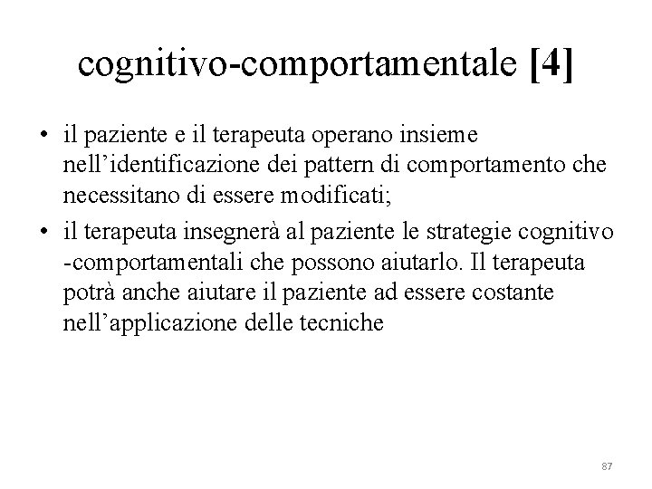 cognitivo-comportamentale [4] • il paziente e il terapeuta operano insieme nell’identificazione dei pattern di