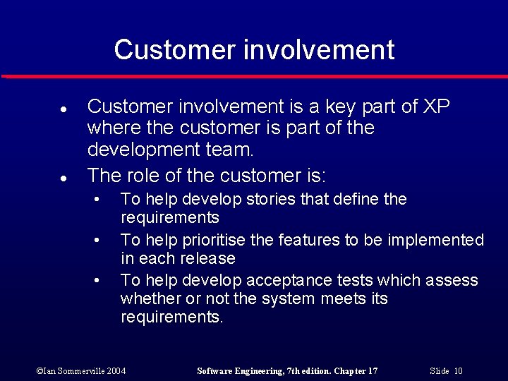 Customer involvement l l Customer involvement is a key part of XP where the
