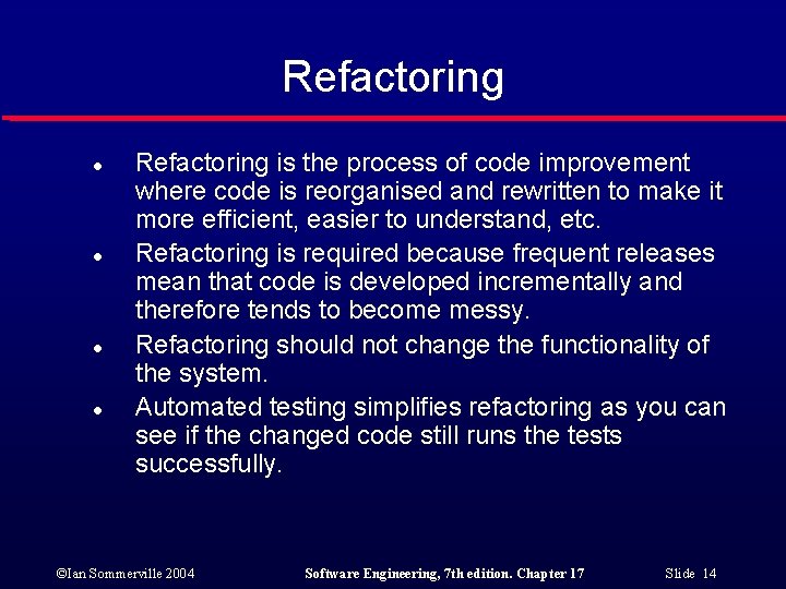 Refactoring l l Refactoring is the process of code improvement where code is reorganised