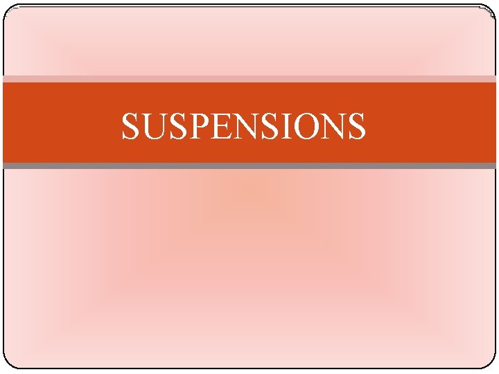 SUSPENSIONS 