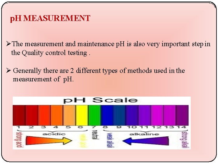 p. H MEASUREMENT The measurement and maintenance p. H is also very important step