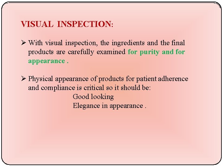 VISUAL INSPECTION: With visual inspection, the ingredients and the final products are carefully examined