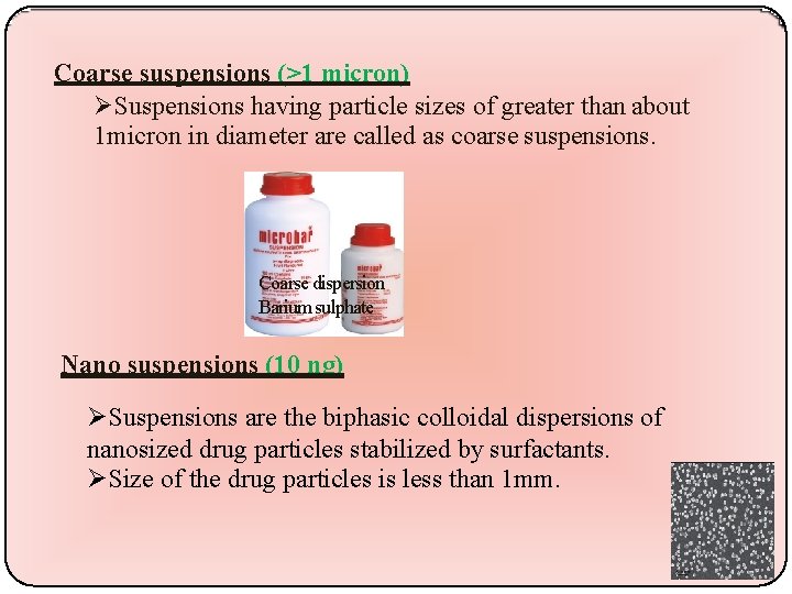 Coarse suspensions (>1 micron) Suspensions having particle sizes of greater than about 1 micron