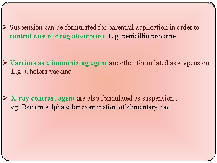  Suspension can be formulated for parentral application in order to control rate of