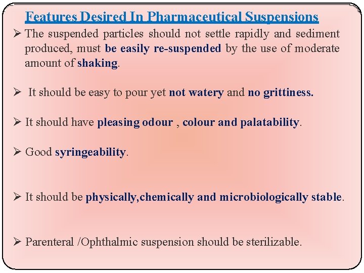 Features Desired In Pharmaceutical Suspensions The suspended particles should not settle rapidly and sediment