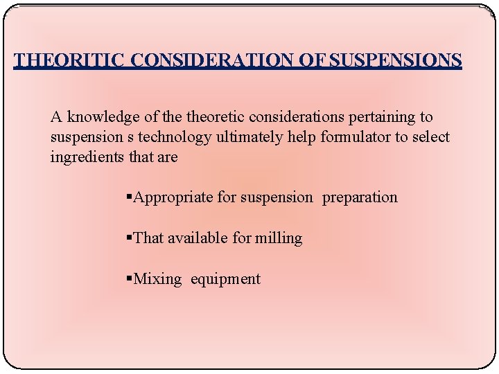 THEORITIC CONSIDERATION OF SUSPENSIONS A knowledge of theoretic considerations pertaining to suspension s technology