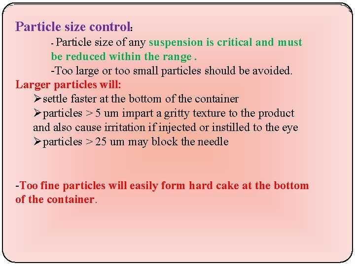 Particle size control: - Particle size of any suspension is critical and must be