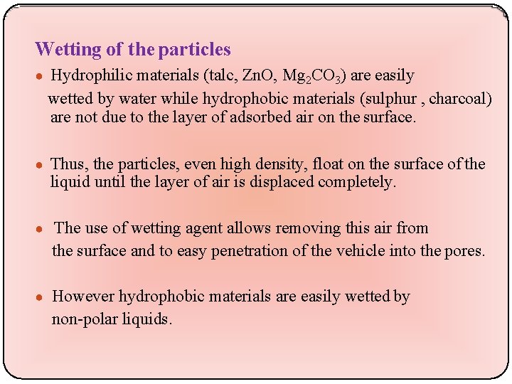 Wetting of the particles ● Hydrophilic materials (talc, Zn. O, Mg 2 CO 3)