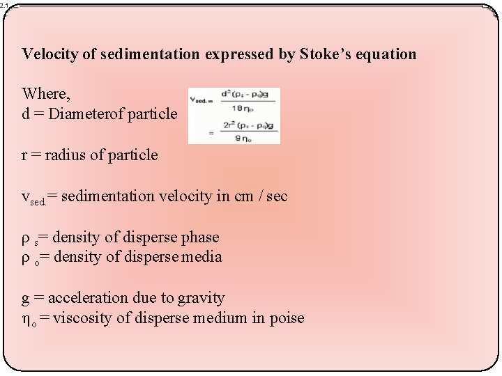 2. 1. Velocity of sedimentation expressed by Stoke’s equation Where, d = Diameterof particle