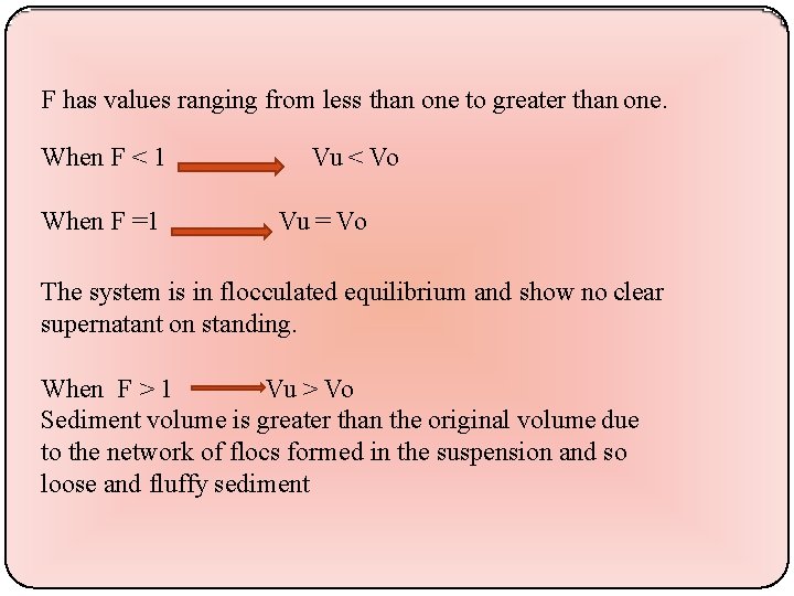 F has values ranging from less than one to greater than one. When F