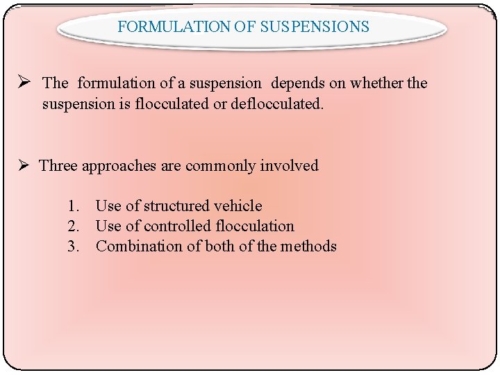 FORMULATION OF SUSPENSIONS The formulation of a suspension depends on whether the suspension is