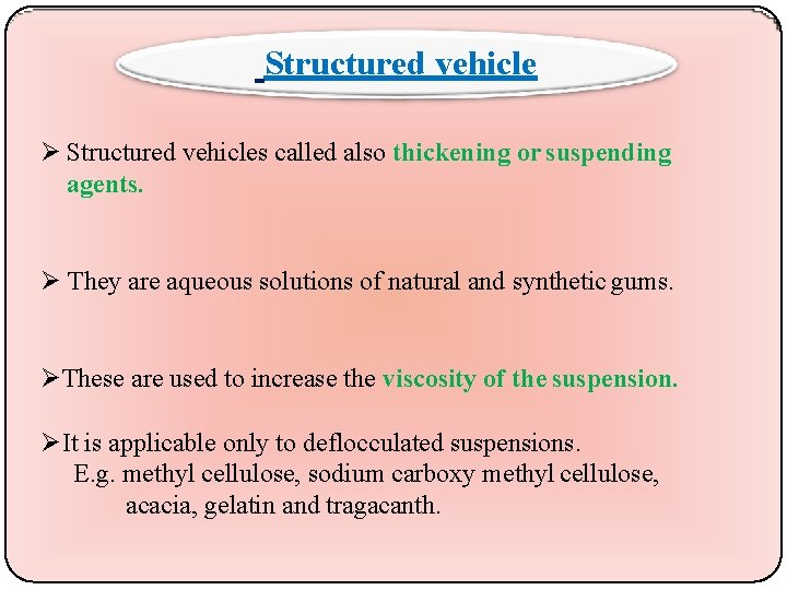 Structured vehicle Structured vehicles called also thickening or suspending agents. They are aqueous solutions