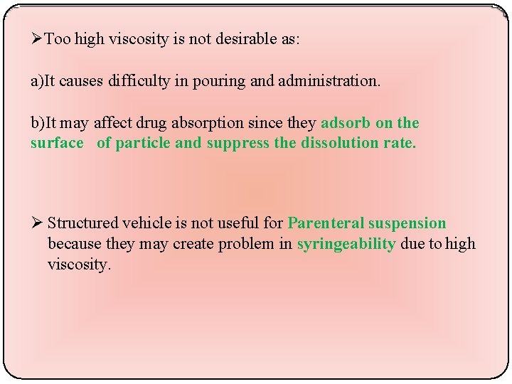  Too high viscosity is not desirable as: a)It causes difficulty in pouring and