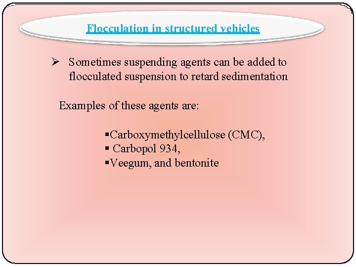 Flocculation in structured vehicles Sometimes suspending agents can be added to flocculated suspension to