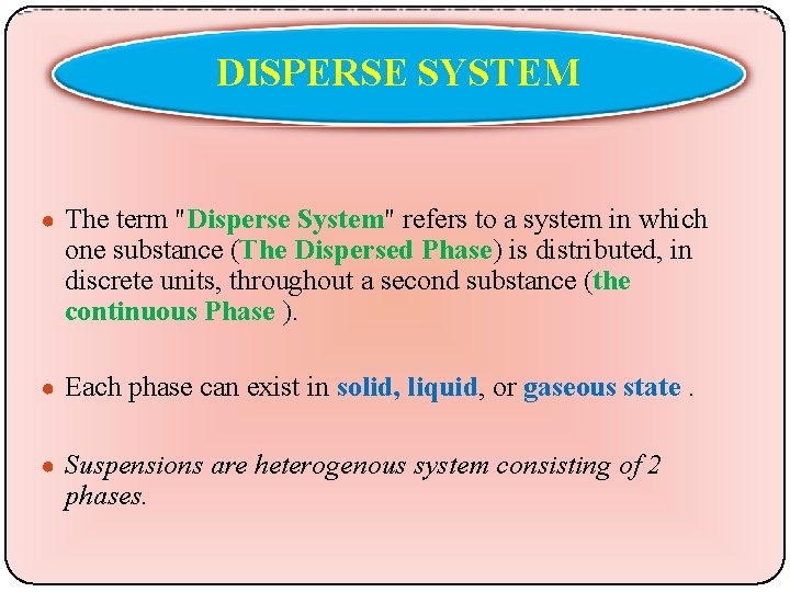 DISPERSE SYSTEM ● The term "Disperse System" refers to a system in which one
