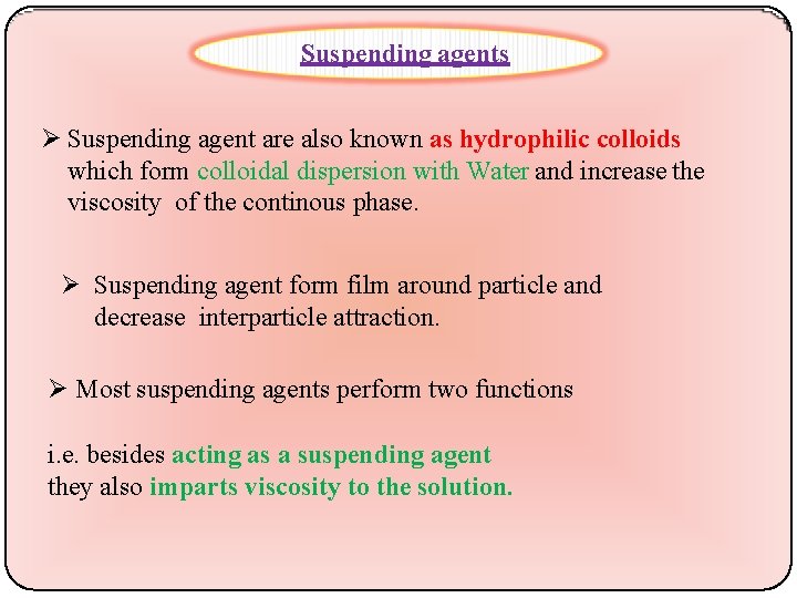Suspending agents Suspending agent are also known as hydrophilic colloids which form colloidal dispersion