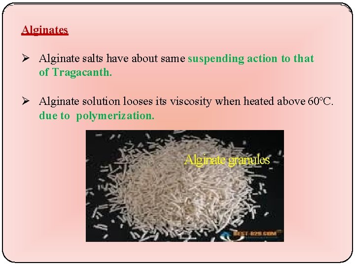 Alginates Alginate salts have about same suspending action to that of Tragacanth. Alginate solution