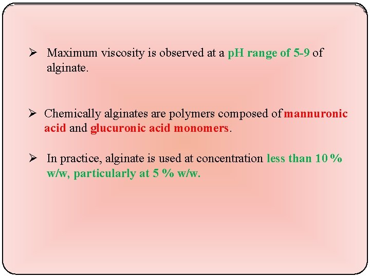  Maximum viscosity is observed at a p. H range of 5 -9 of