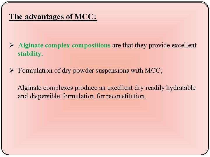 The advantages of MCC: Alginate complex compositions are that they provide excellent stability. Formulation