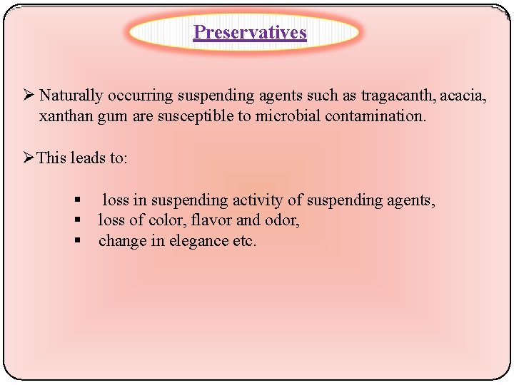 Preservatives Naturally occurring suspending agents such as tragacanth, acacia, xanthan gum are susceptible to