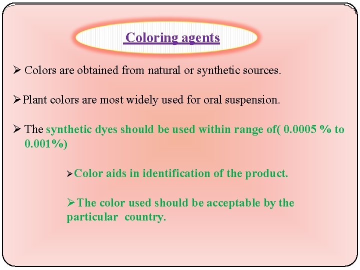 Coloring agents Colors are obtained from natural or synthetic sources. Plant colors are most