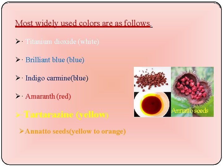 Most widely used colors are as follows. · Titanium dioxide (white) · Brilliant blue