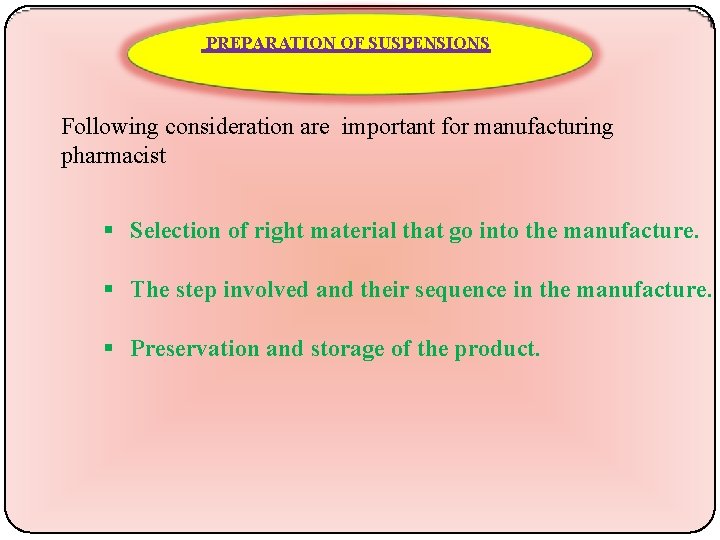 PREPARATION OF SUSPENSIONS Following consideration are important for manufacturing pharmacist Selection of right material