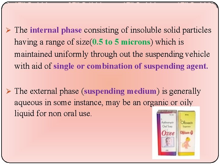  The internal phase consisting of insoluble solid particles having a range of size(0.