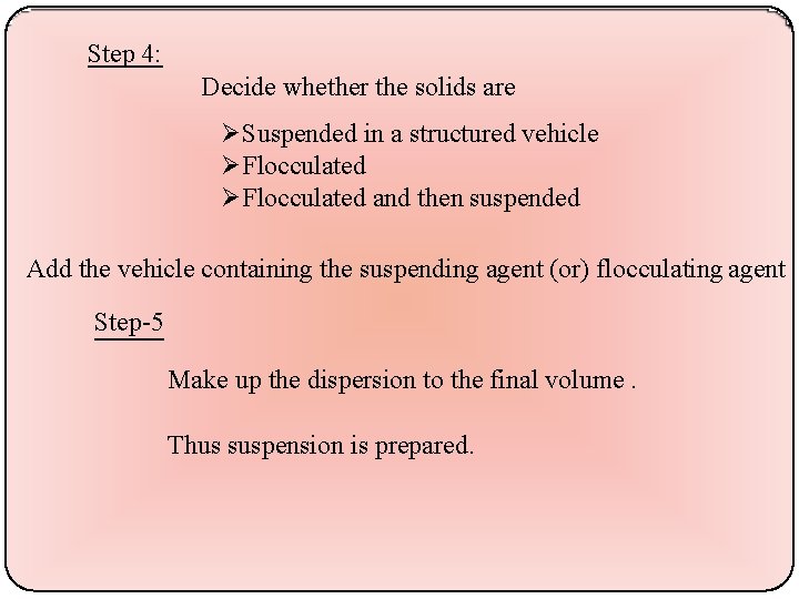 Step 4: Decide whether the solids are Suspended in a structured vehicle Flocculated and