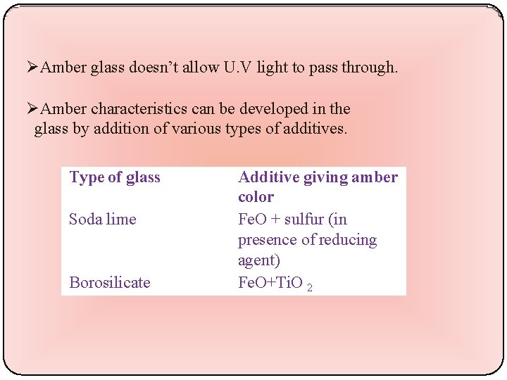  Amber glass doesn’t allow U. V light to pass through. Amber characteristics can