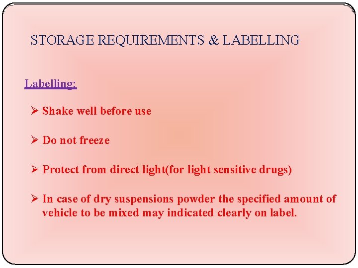 STORAGE REQUIREMENTS & LABELLING Labelling: Shake well before use Do not freeze Protect from