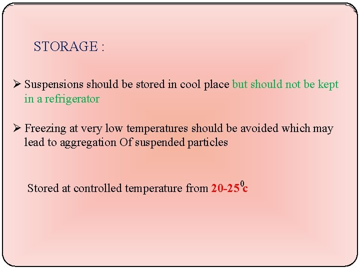 STORAGE : Suspensions should be stored in cool place but should not be kept