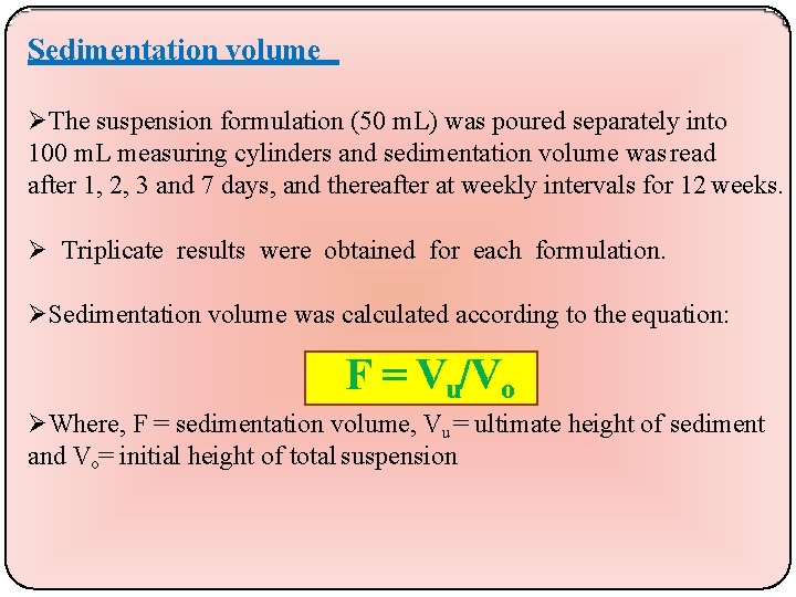 Sedimentation volume The suspension formulation (50 m. L) was poured separately into 100 m.