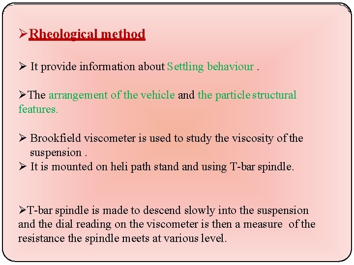  Rheological method It provide information about Settling behaviour. The arrangement of the vehicle