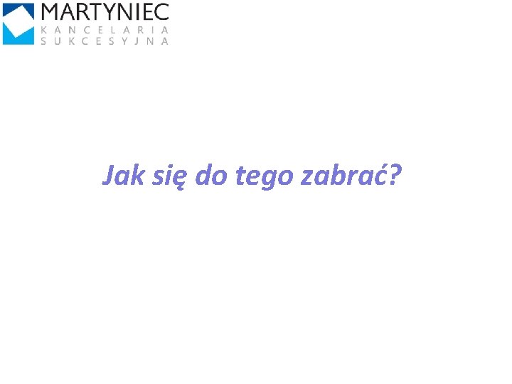 Jak się do tego zabrać? 14 