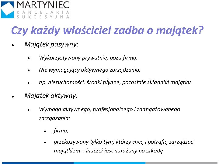 Czy każdy właściciel zadba o majątek? Majątek pasywny: Wykorzystywany prywatnie, poza firmą, Nie wymagający