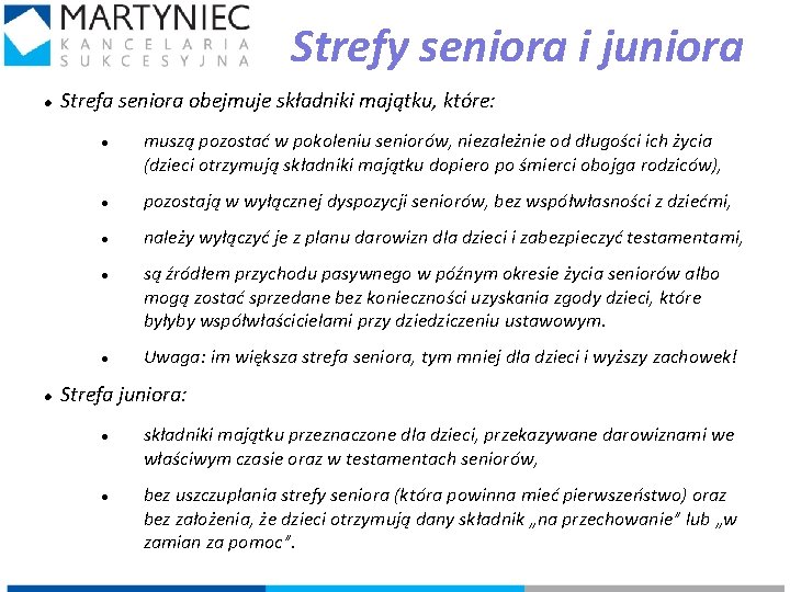 Strefy seniora i juniora Strefa seniora obejmuje składniki majątku, które: pozostają w wyłącznej dyspozycji