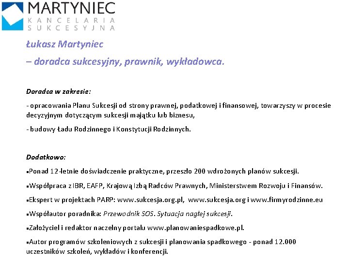 Łukasz Martyniec – doradca sukcesyjny, prawnik, wykładowca. Doradca w zakresie: - opracowania Planu Sukcesji