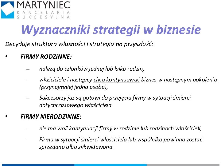 Wyznaczniki strategii w biznesie Decyduje struktura własności i strategia na przyszłość: • • FIRMY