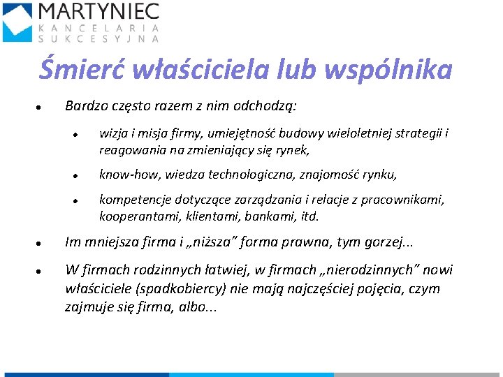 Śmierć właściciela lub wspólnika Bardzo często razem z nim odchodzą: wizja i misja firmy,