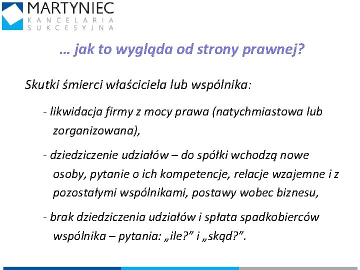 … jak to wygląda od strony prawnej? Skutki śmierci właściciela lub wspólnika: - likwidacja