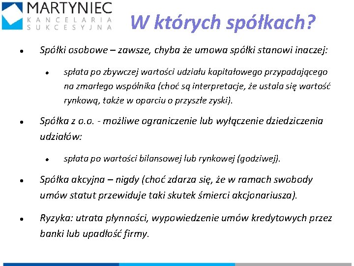 W których spółkach? Spółki osobowe – zawsze, chyba że umowa spółki stanowi inaczej: Spółka