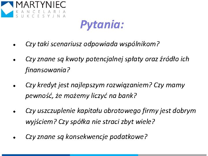 Pytania: Czy taki scenariusz odpowiada wspólnikom? Czy znane są kwoty potencjalnej spłaty oraz źródło
