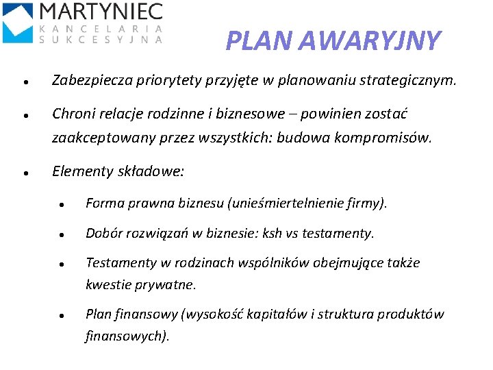 PLAN AWARYJNY Zabezpiecza priorytety przyjęte w planowaniu strategicznym. Chroni relacje rodzinne i biznesowe –